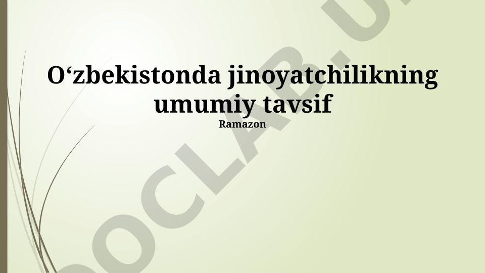 O'zbekistonda jinoyatchilikning umumiy tavsifi, turlari va kurash choralari