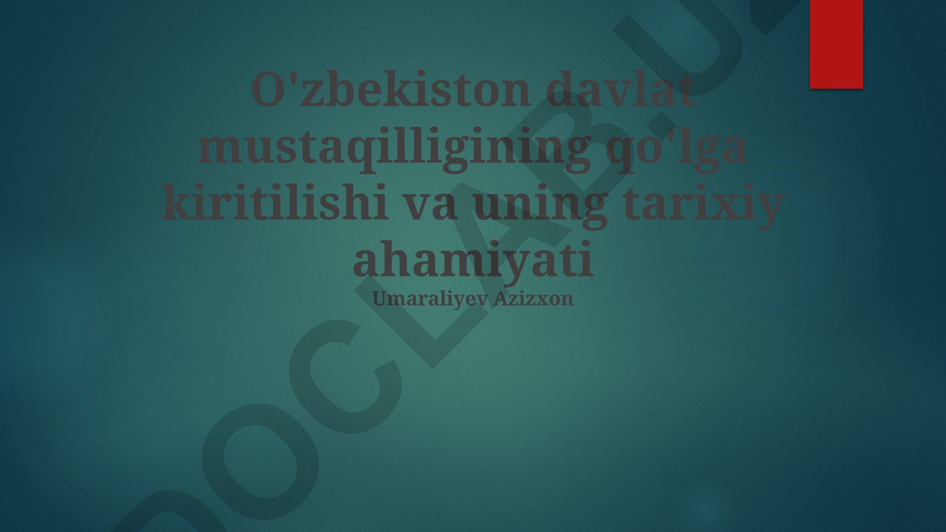 O'zbekiston davlat mustaqilligining qo'lga kiritilishi va uning tarixiy ahamiyati