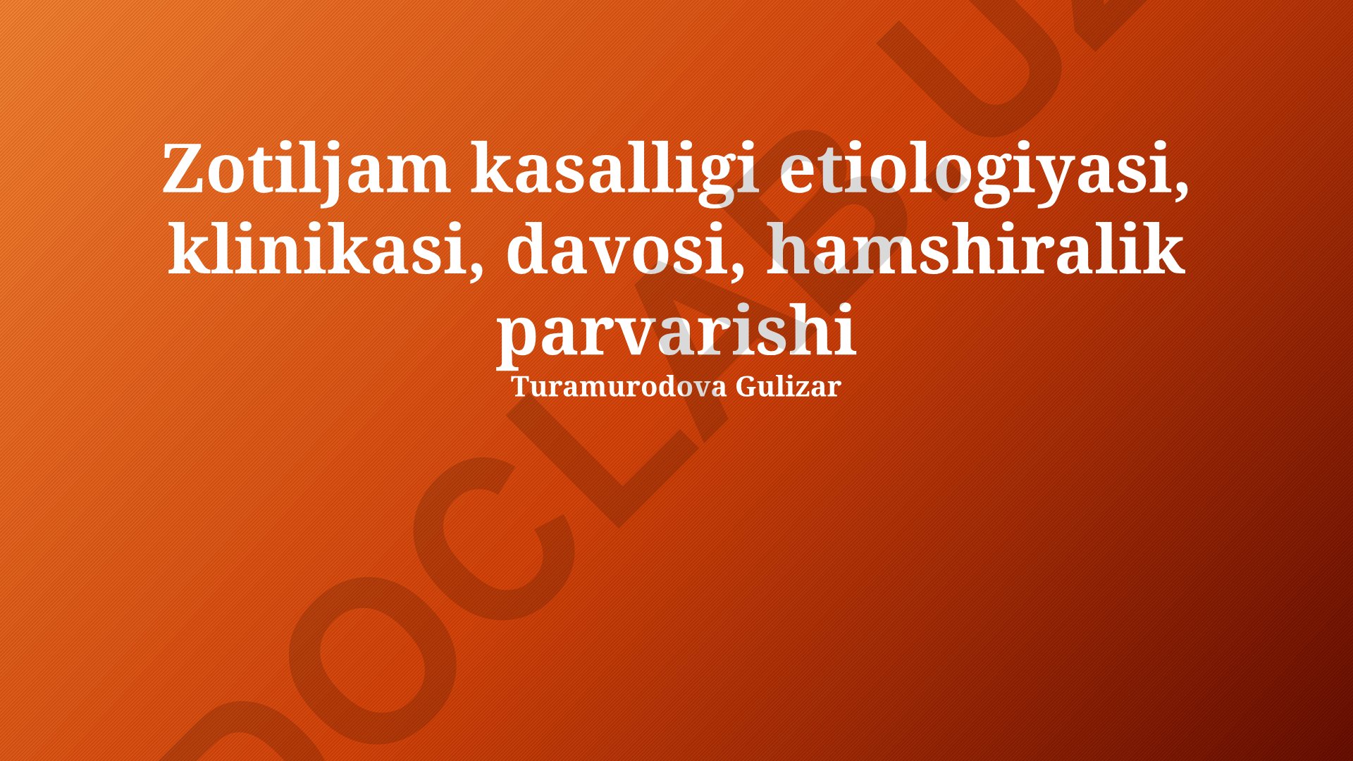 Zotiljam kasalligi etiologiyasi, klinikasi, davosi va hamshiralik parvarishi