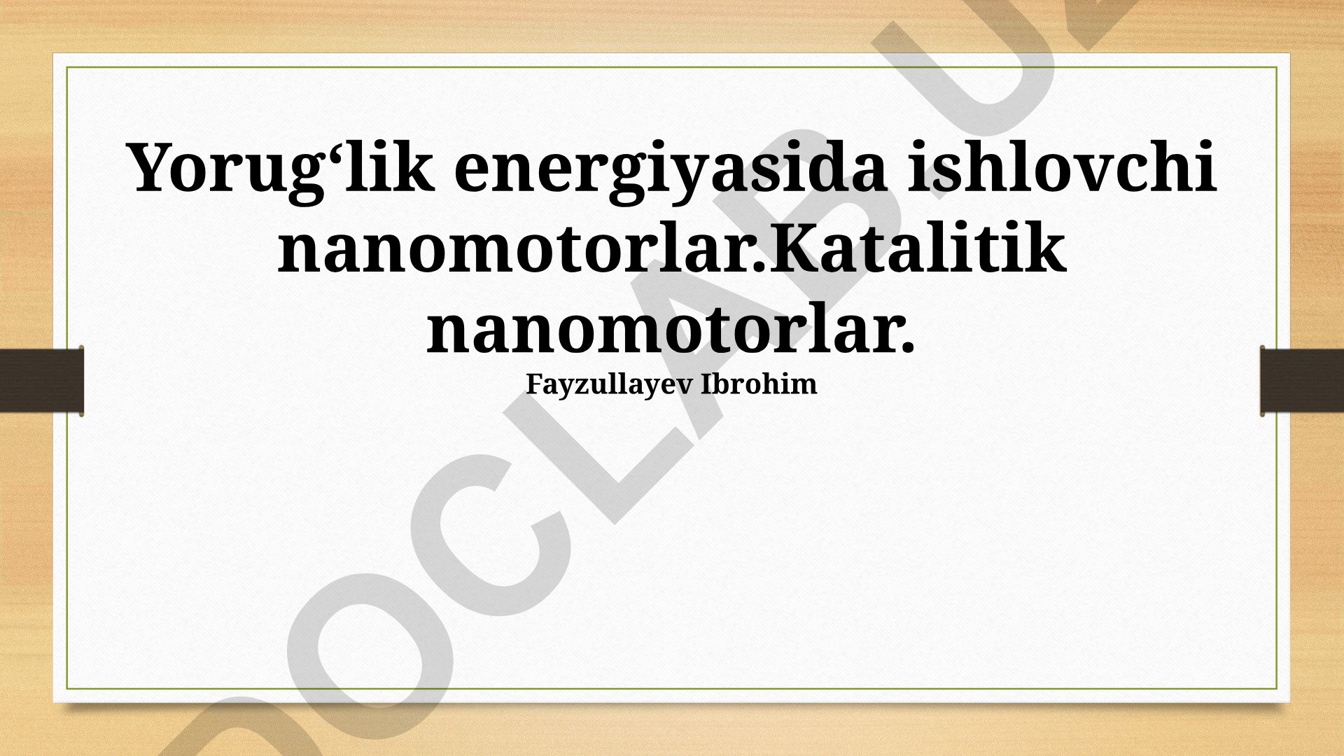 Yorugʻlik energiyasida ishlovchi nanomotorlar va katalitik nanomotorlar