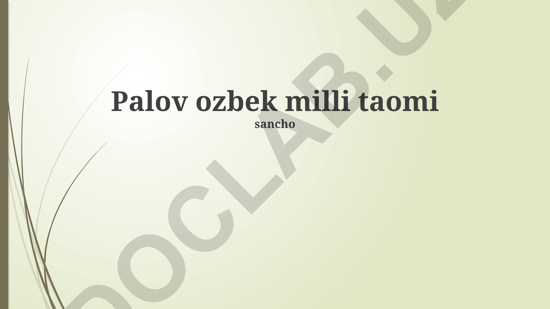 O'zbek palovining tayyorlanishi, turlari va tarixi