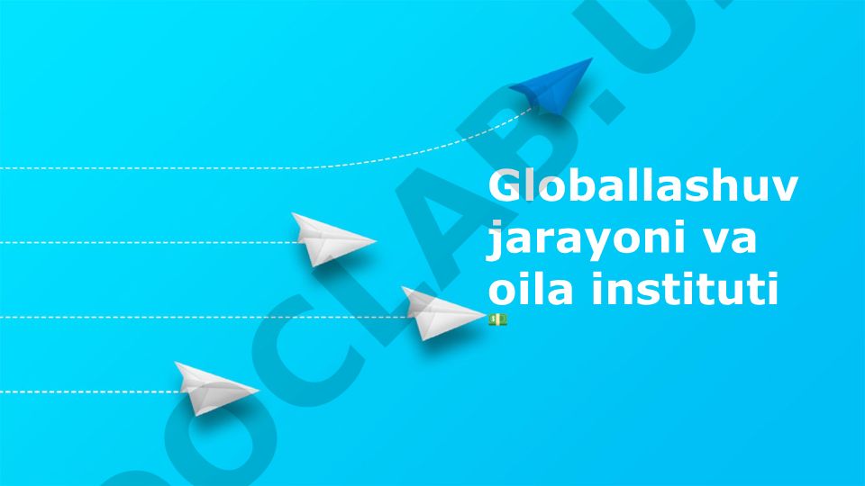 Globallashuv jarayoni va oila instituti