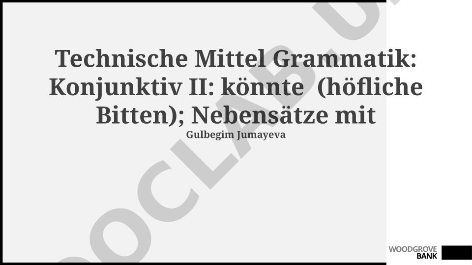 Technische Mittel Grammatik: Konjunktiv II und höfliche Bitten