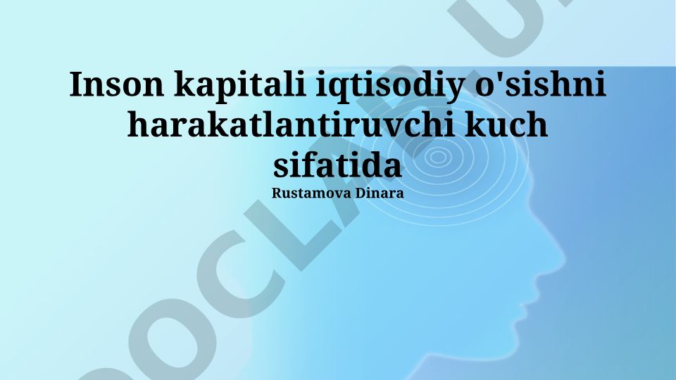 Inson kapitali iqtisodiy o'sishni harakatlantiruvchi kuch sifatida