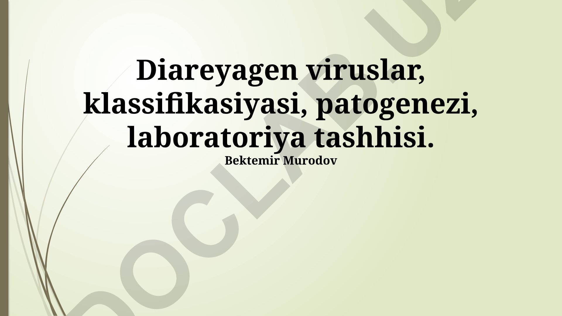 Diareyagen viruslar, klassifikasiyasi, patogenezi, laboratoriya tashhisi