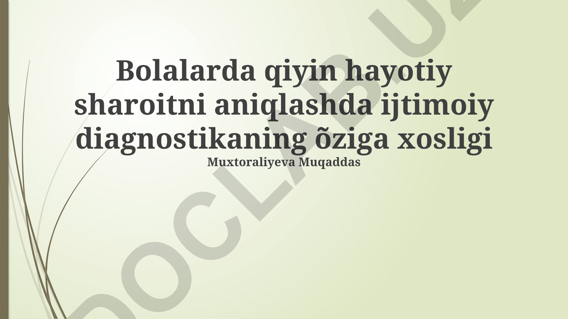 Bolalarda qiyin hayotiy sharoitni aniqlashda ijtimoiy diagnostikaning o'ziga xosligi