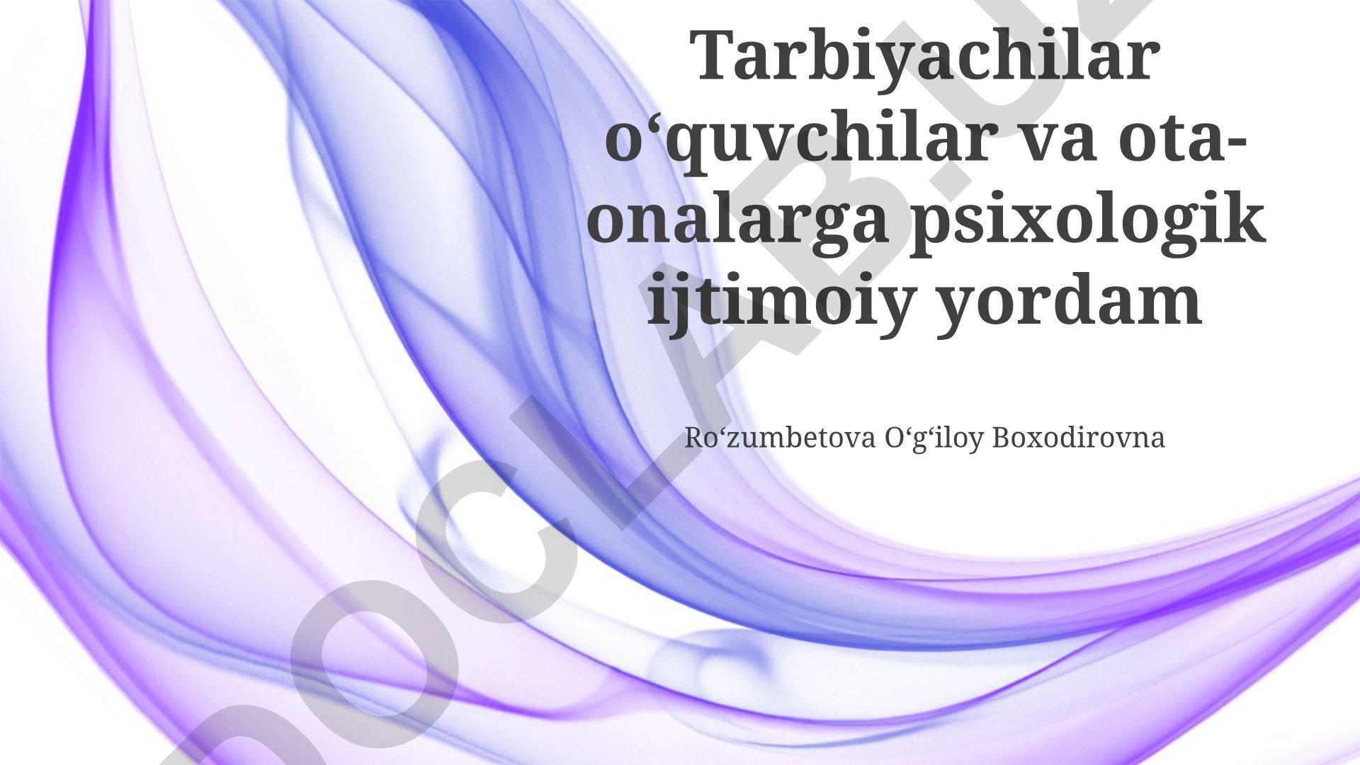 Tarbiyachilar oʻquvchilar va ota-onalarga psixologik ijtimoiy yordam