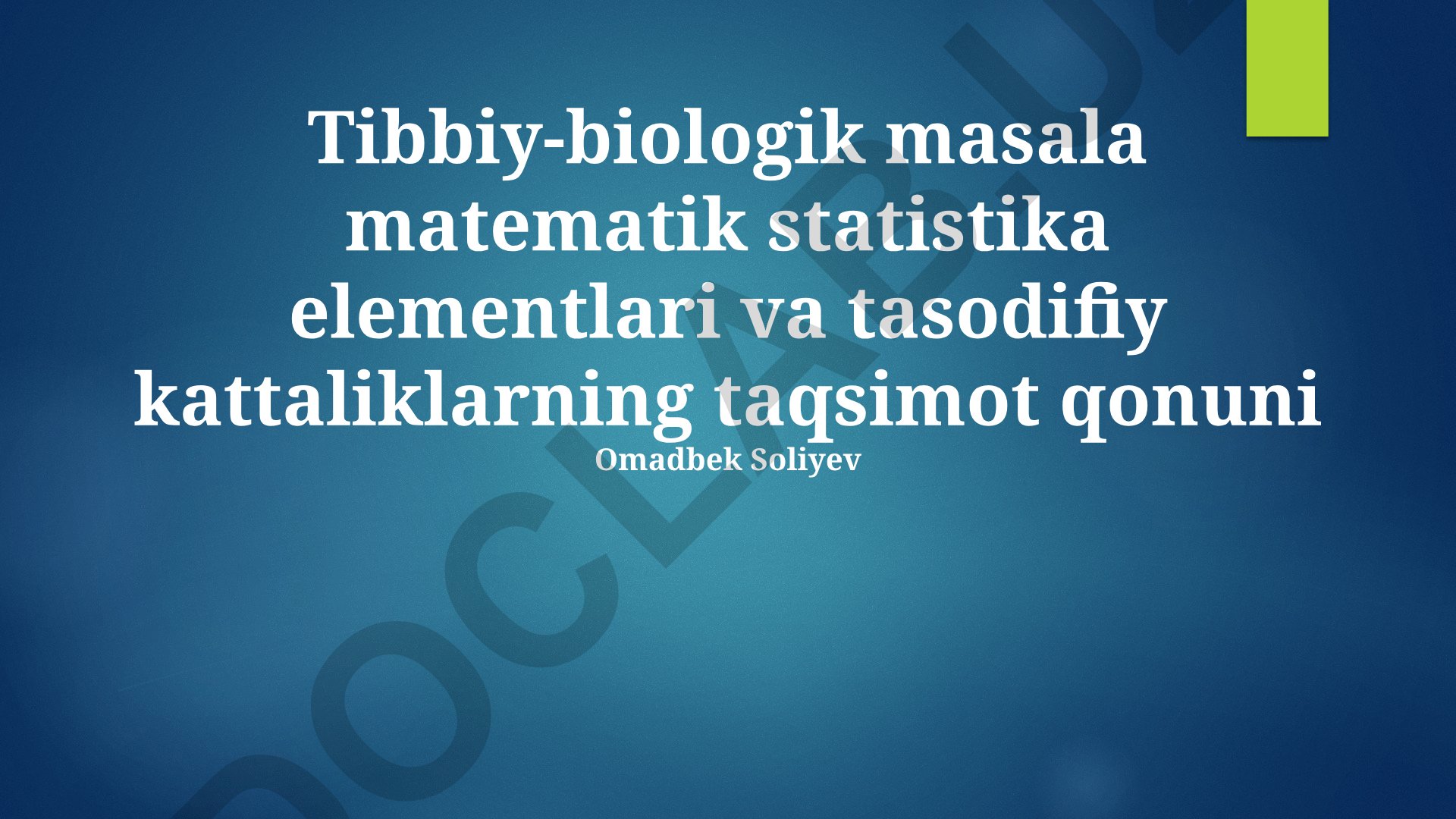 Tibbiy-biologik masalalarda matematik statistika elementlari va tasodifiy kattaliklarning taqsimot qonuni