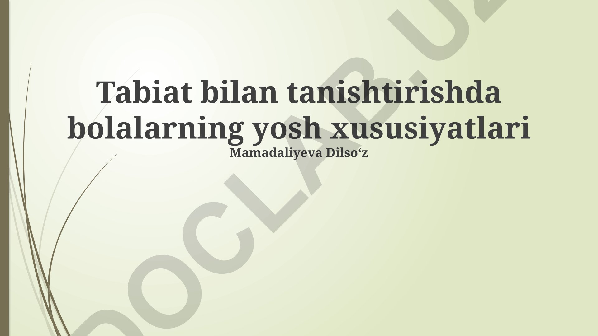 Bolalarni tabiat bilan tanishtirishning yosh xususiyatlari va usullari