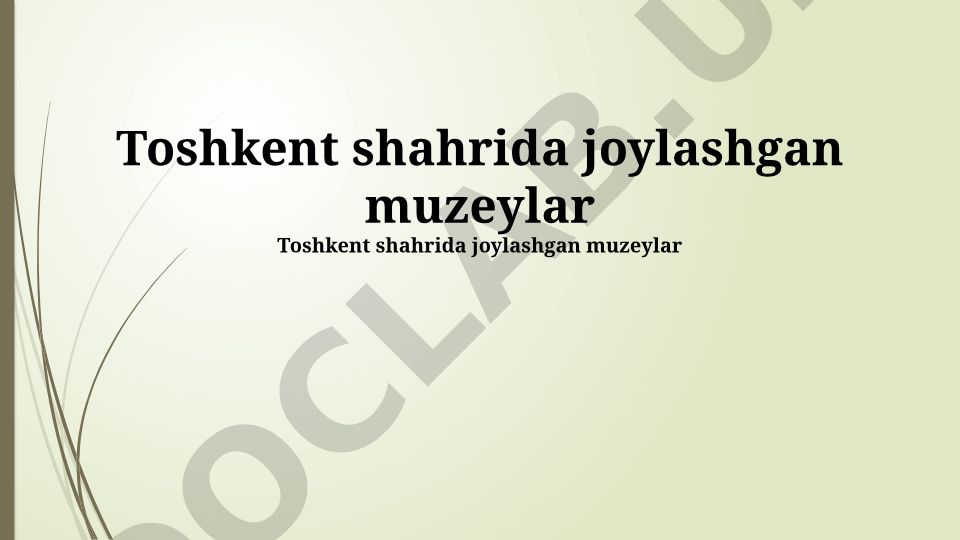 Toshkent shahrida joylashgan muzeylar: tarix, rivojlanish va madaniy ahamiyat