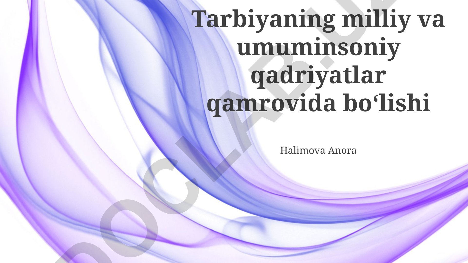 Tarbiyaning milliy va umuminsoniy qadriyatlar qamrovida bo'lishi