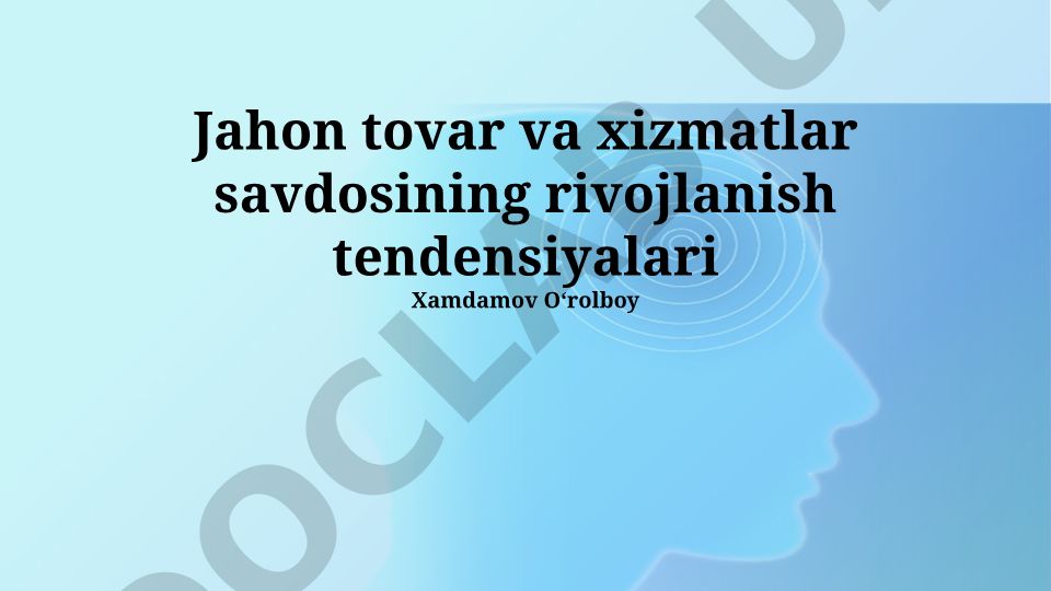 Jahon tovar va xizmatlar savdosining rivojlanish tendensiyalari