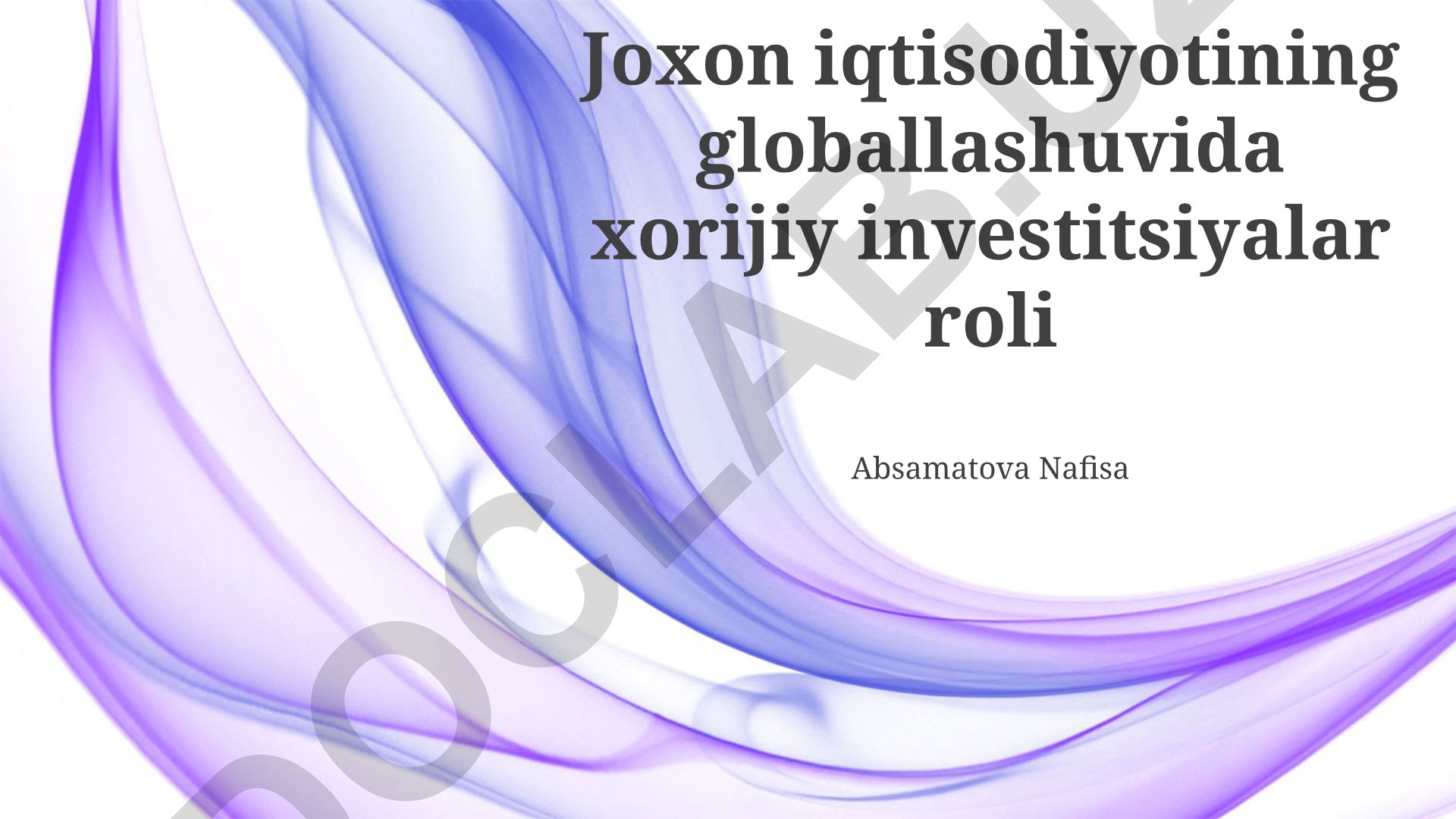 O'zbekiston iqtisodiyotining globalizatsiyasida xorijiy investitsiyalarning o'rni
