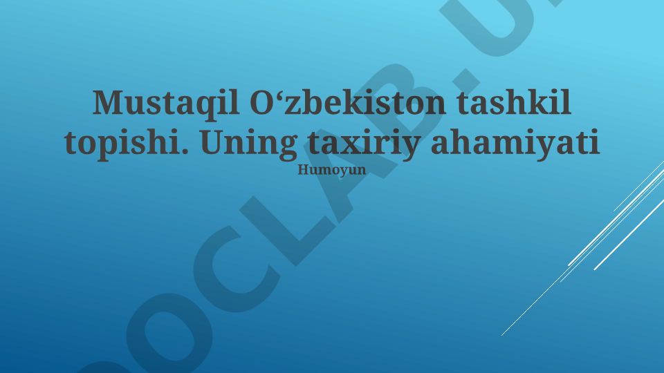 Mustaqil Oʻzbekiston tashkil topishi va uning tarixiy ahamiyati
