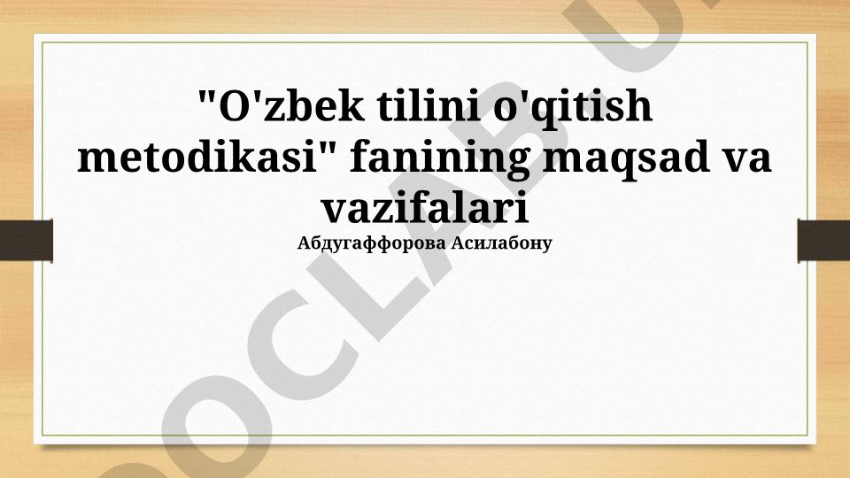 O'zbek tilini o'qitish metodikasi fanining maqsad va vazifalari