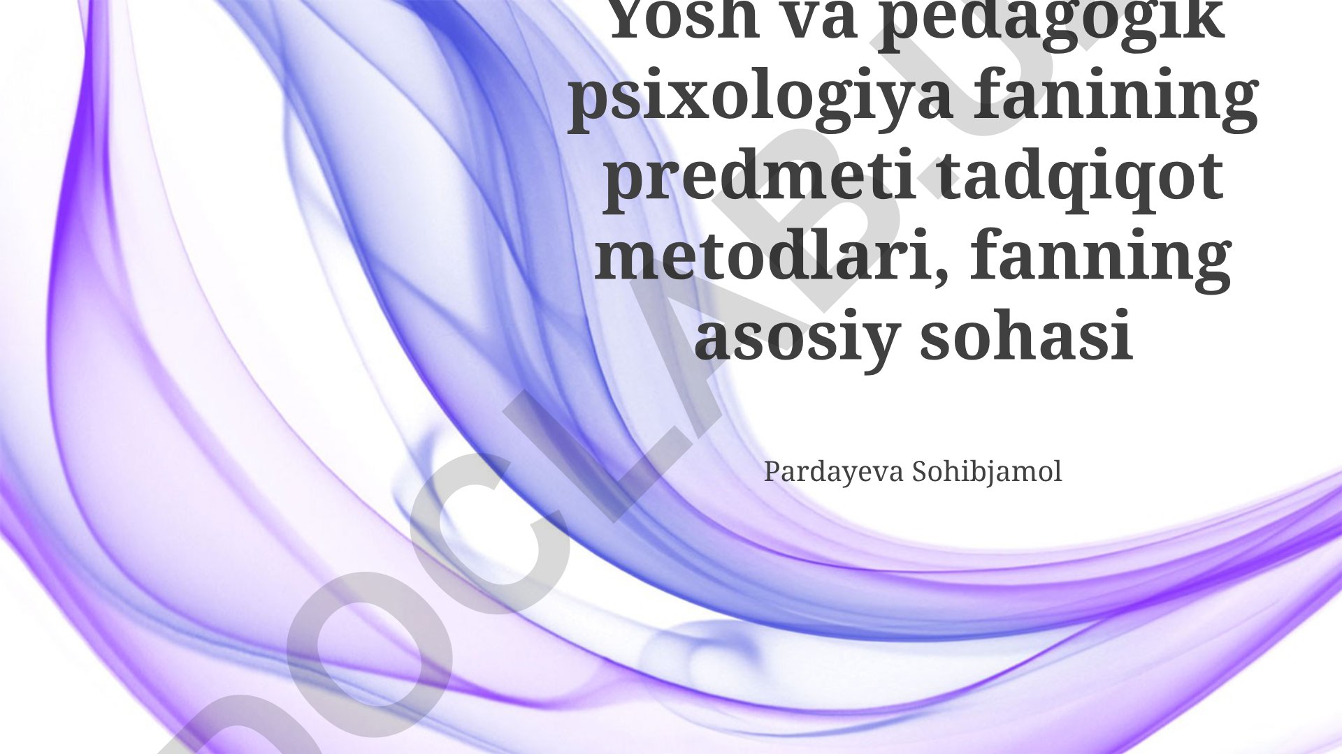 Yosh va pedagogik psixologiya fanining predmeti va tadqiqot metodlari