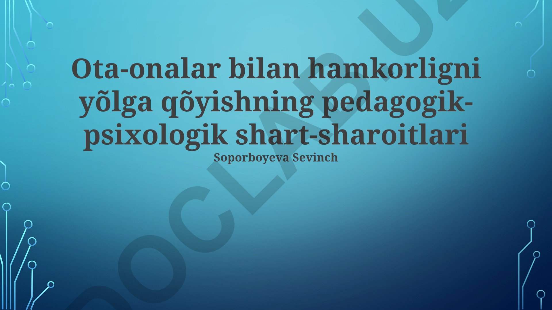 Ota-onalar bilan hamkorlikni o'rnatishning pedagogik-psixologik shart-sharoitlari