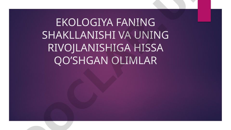 Ekologiya fanining shakllanishi va uning rivojlanishiga hissa qo'shgan olimlar
