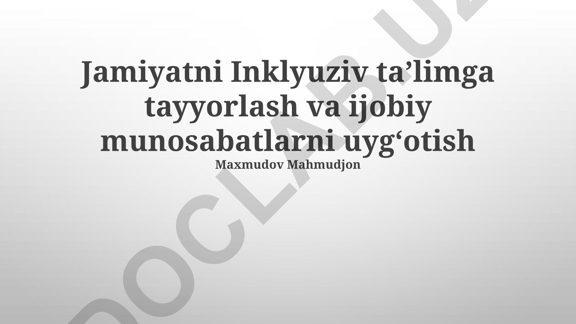 Jamiyatni inklyuziv ta’limga tayyorlash va ijobiy munosabatlarni uygʻotish