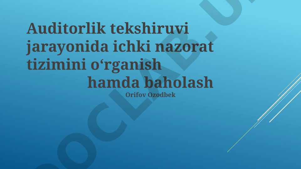 Audit jarayonida ichki nazorat tizimini o‘rganish va baholash