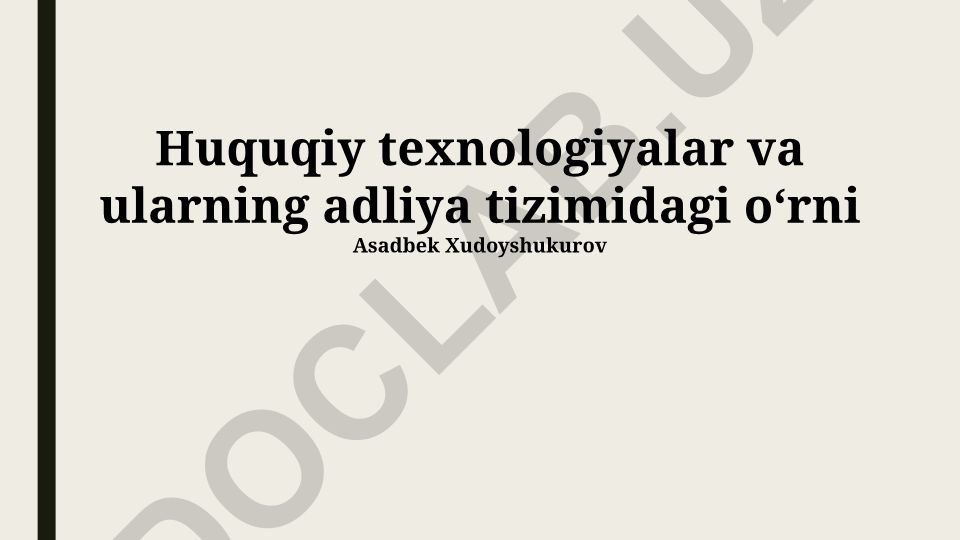 Huquqiy texnologiyalar va ularning adliya tizimidagi o‘rni