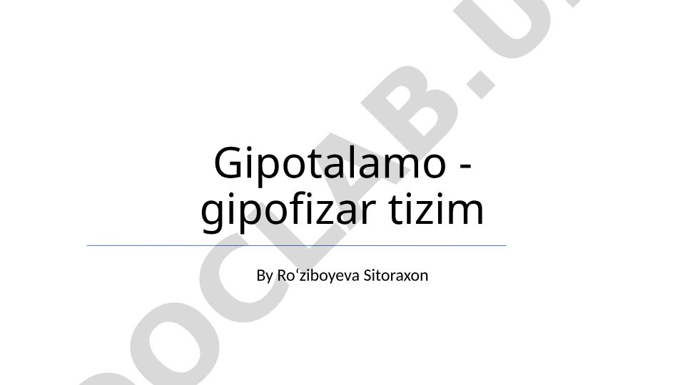 Gipotalamo-gipofizar tizimining anatomiyasi, fiziologiyasi va kasalliklari