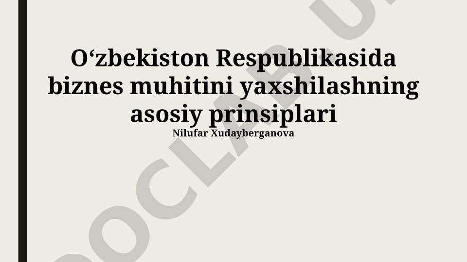 O‘zbekiston Respublikasida biznes muhitini yaxshilashning asosiy prinsiplari