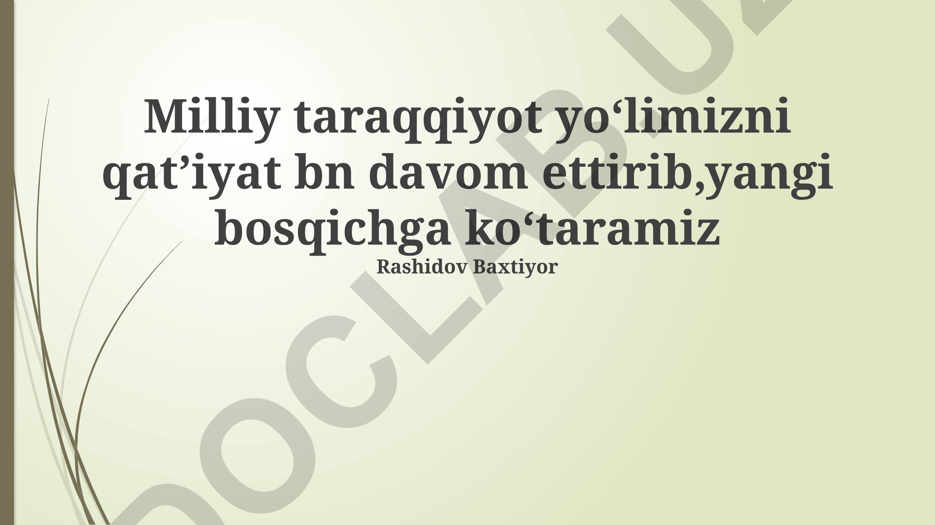 Milliy taraqqiyot yoʻlimizni qatʼiyat bilan davom ettirib, yangi bosqichga koʻtaramiz