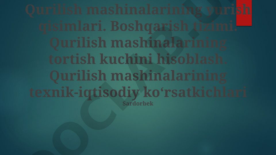 Qurilish mashinalarining yurish qismlari, boshqarish tizimi va tortish kuchi hisoblash