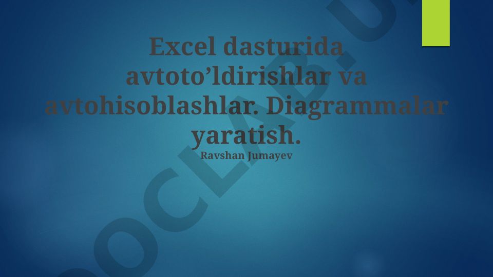 Excel dasturida avtoto'ldirishlar, avtohisoblashlar va diagrammalar yaratish