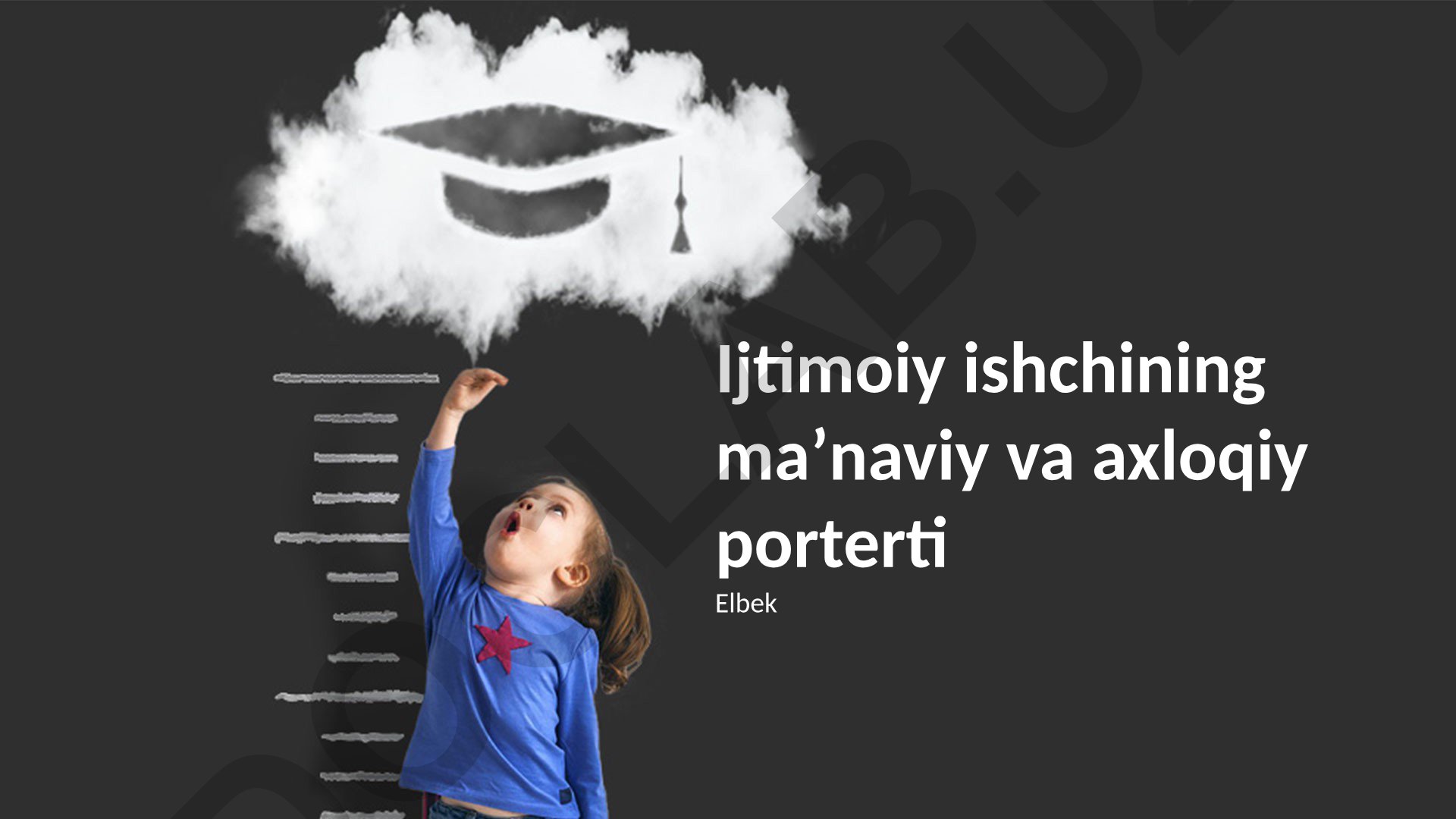 Ijtimoiy ishchining maʼnaviy va axloqiy porterti