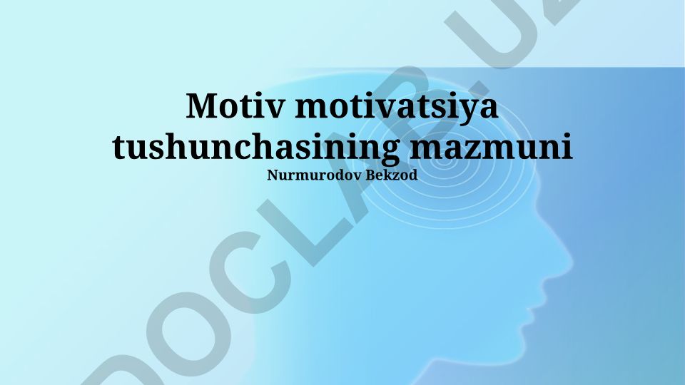 Motivatsiya tushunchasining mazmuni, turlari va oshirish usullari