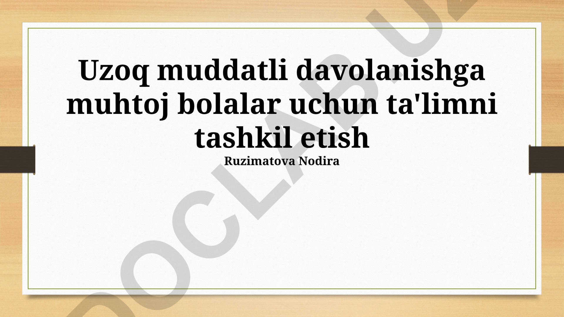 Uzoq muddatli davolanishga muhtoj bolalar uchun ta'limni tashkil etish
