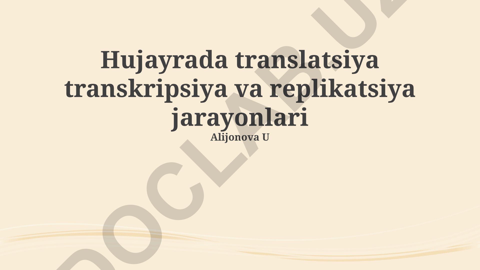 Hujayrada translatsiya, transkripsiya va replikatsiya jarayonlari