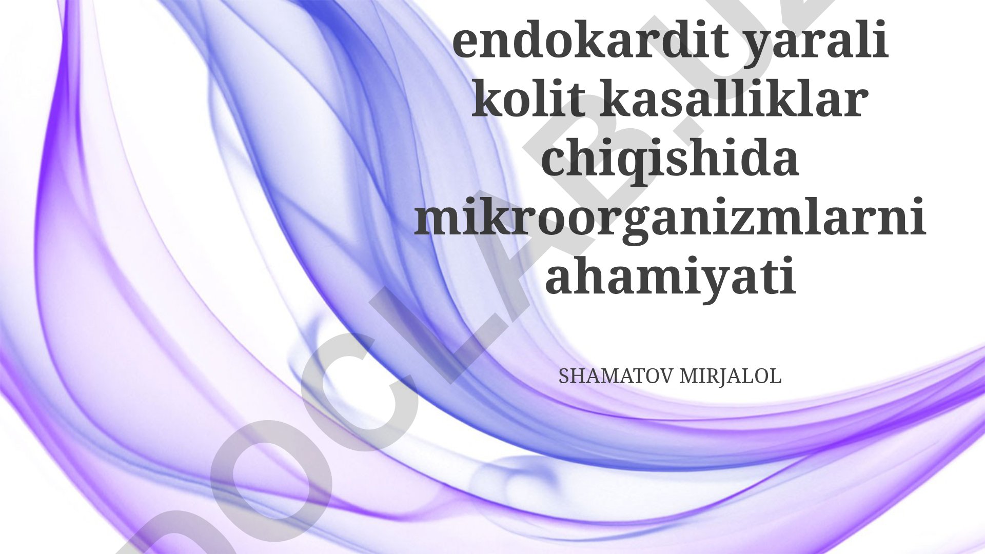 Mikroorganizmlarning glomerulonefrit, endokardit va yarali kolit kasalliklaridagi ahamiyati