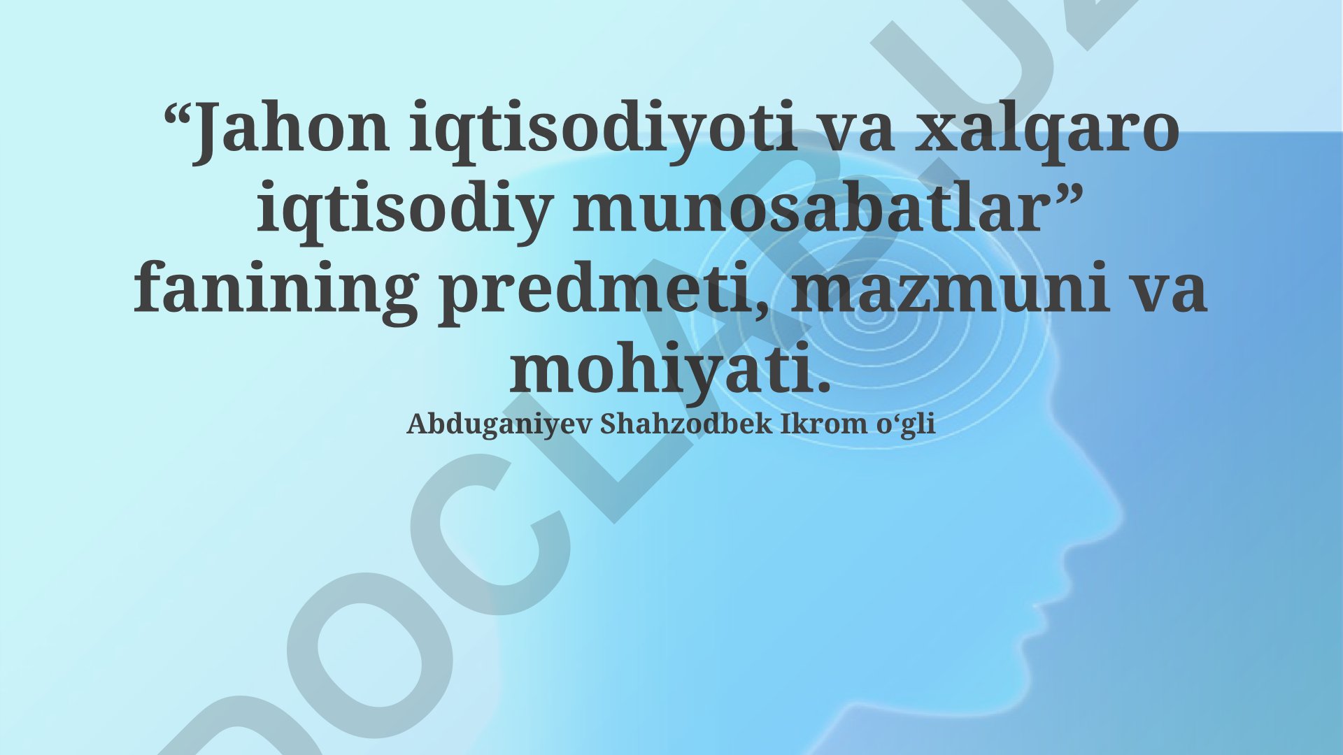 Jahon iqtisodiyoti va xalqaro iqtisodiy munosabatlar fani predmeti, mazmuni va mohiyati