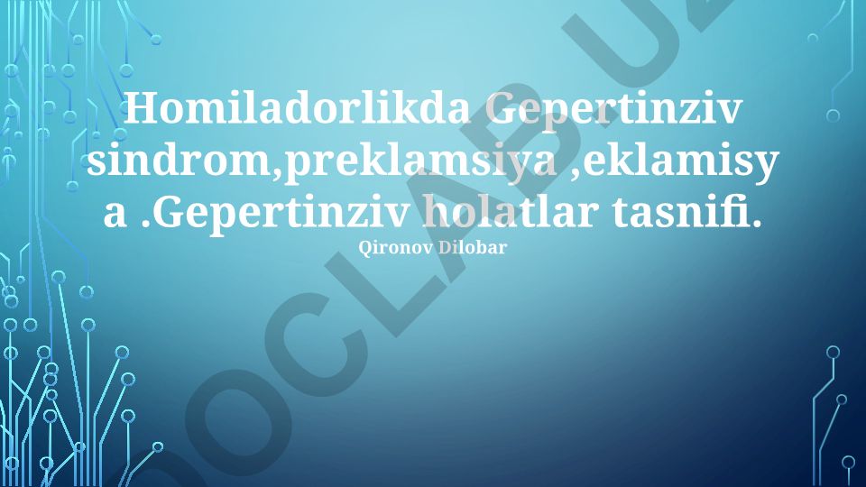 Homiladorlikdagi gipertenziv kasalliklar: preeklampsiya va eklampsiya