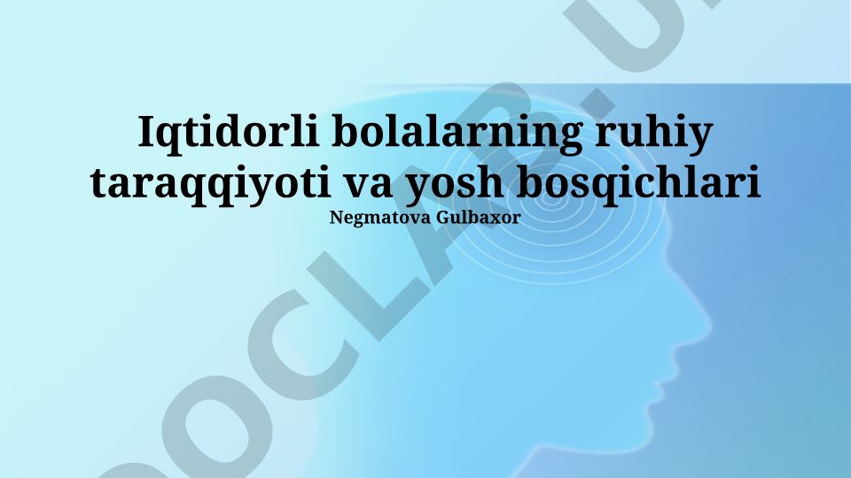 Iqtidorli bolalarning ruhiy taraqqiyoti va yosh bosqichlari