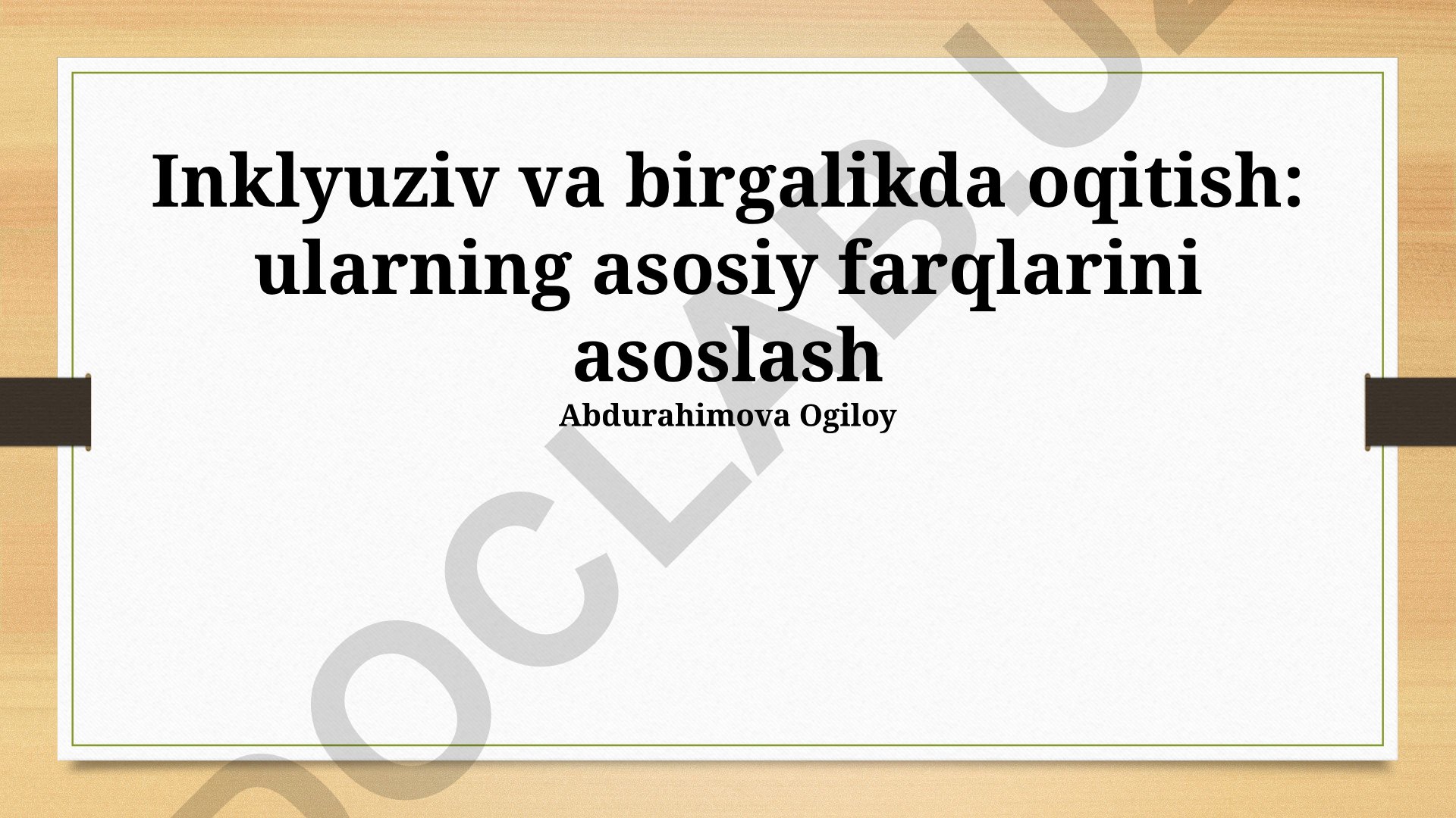 Inklyuziv va hamkorlikdagi ta'limning farqlari va afzalliklari