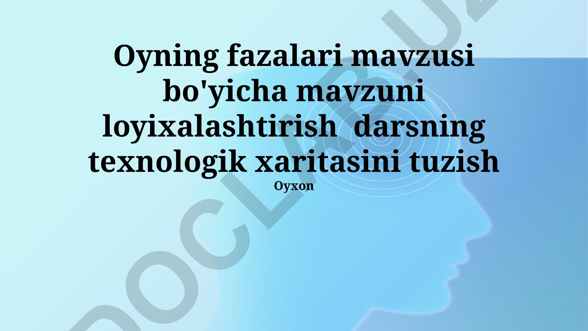 Oyning fazalari mavzusi bo'yicha dars rejasi va texnologik xarita