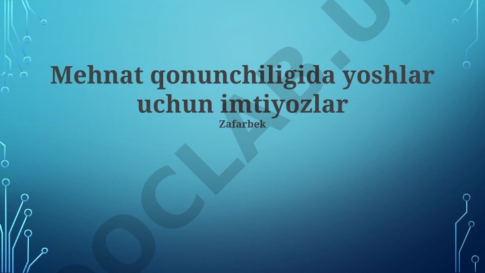 O'zbekistonda yoshlar uchun mehnat qonunchiligidagi imtiyozlar