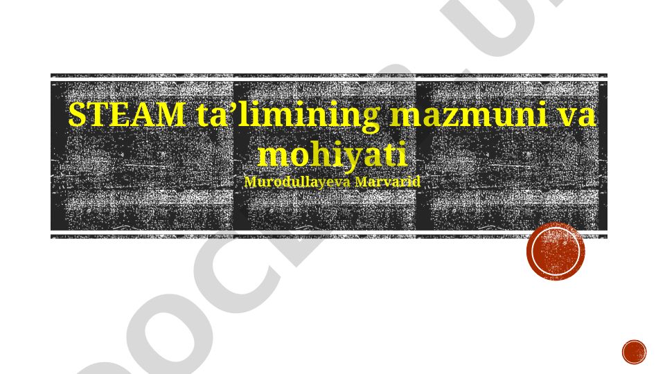 STEAM ta'limining mazmuni, mohiyati va afzalliklari