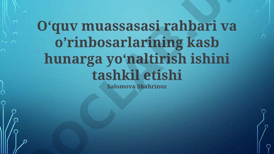 O‘quv muassasasi rahbarlarining kasb-hunarga yo‘naltirish ishini tashkil etishi