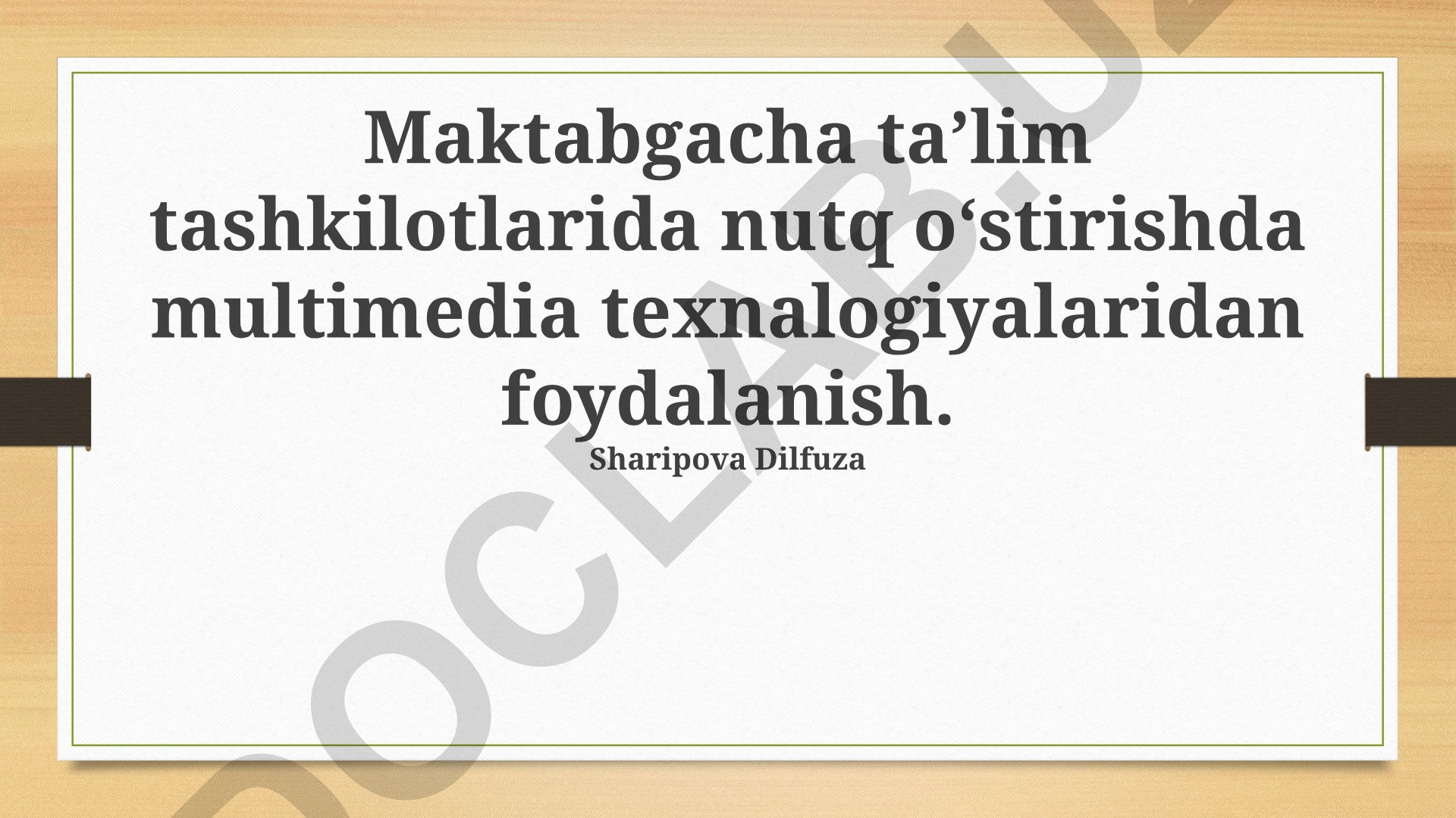 Maktabgacha taʼlim tashkilotlarida nutq oʻstirishda multimedia texnologiyalaridan foydalanish