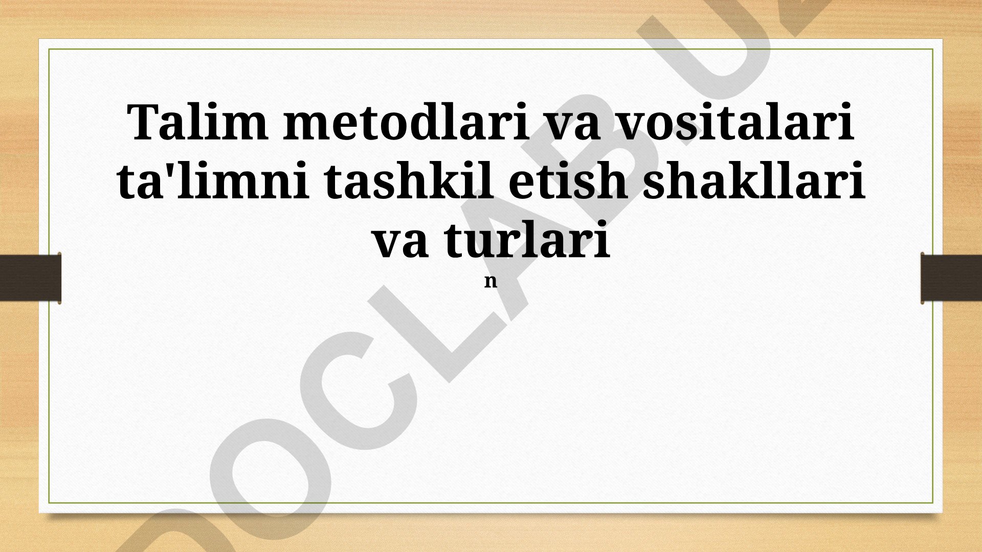 Ta'lim metodlari, vositalari va tashkil etish shakllari
