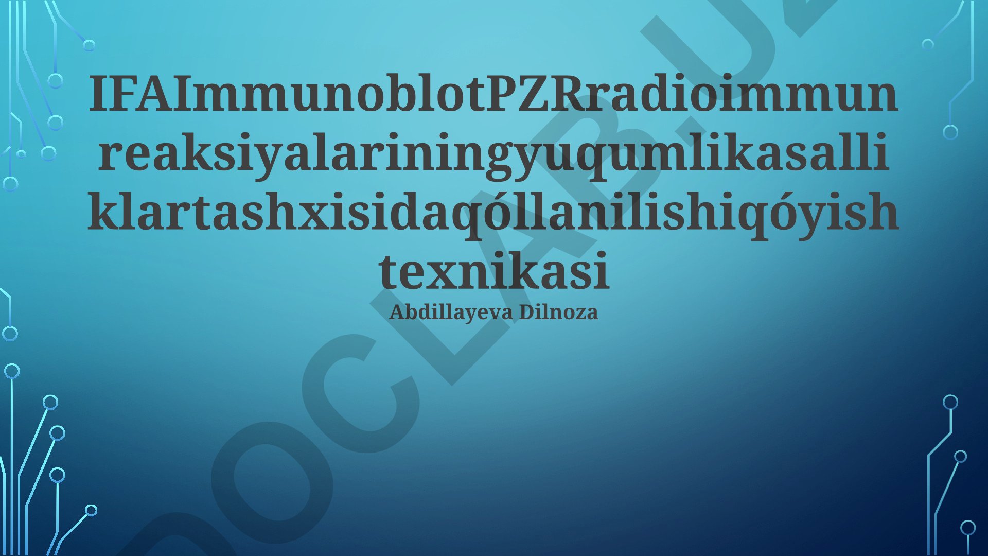 IFA, Immunoblot, PCR va Radioimmunoassay texnikalarining yuqumli kasalliklarni tashxislashda qo'llanilishi