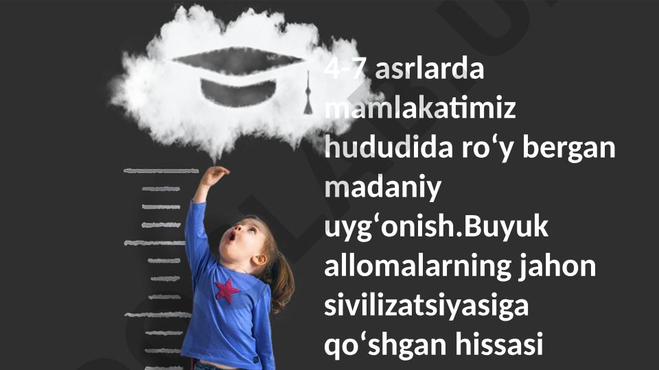 4-7 asrlarda mamlakat hududida madaniy uyg'onish va buyuk olimlar hissasi