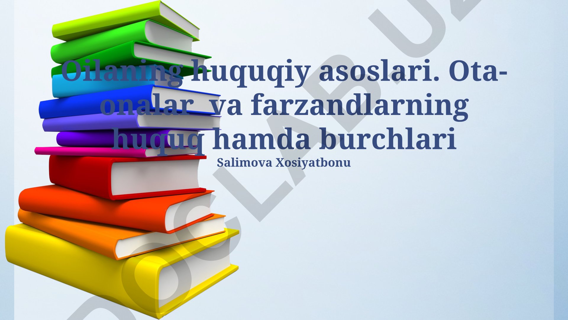 Oila huquqiy asoslari va ota-onalar bilan bolalarning huquqlari