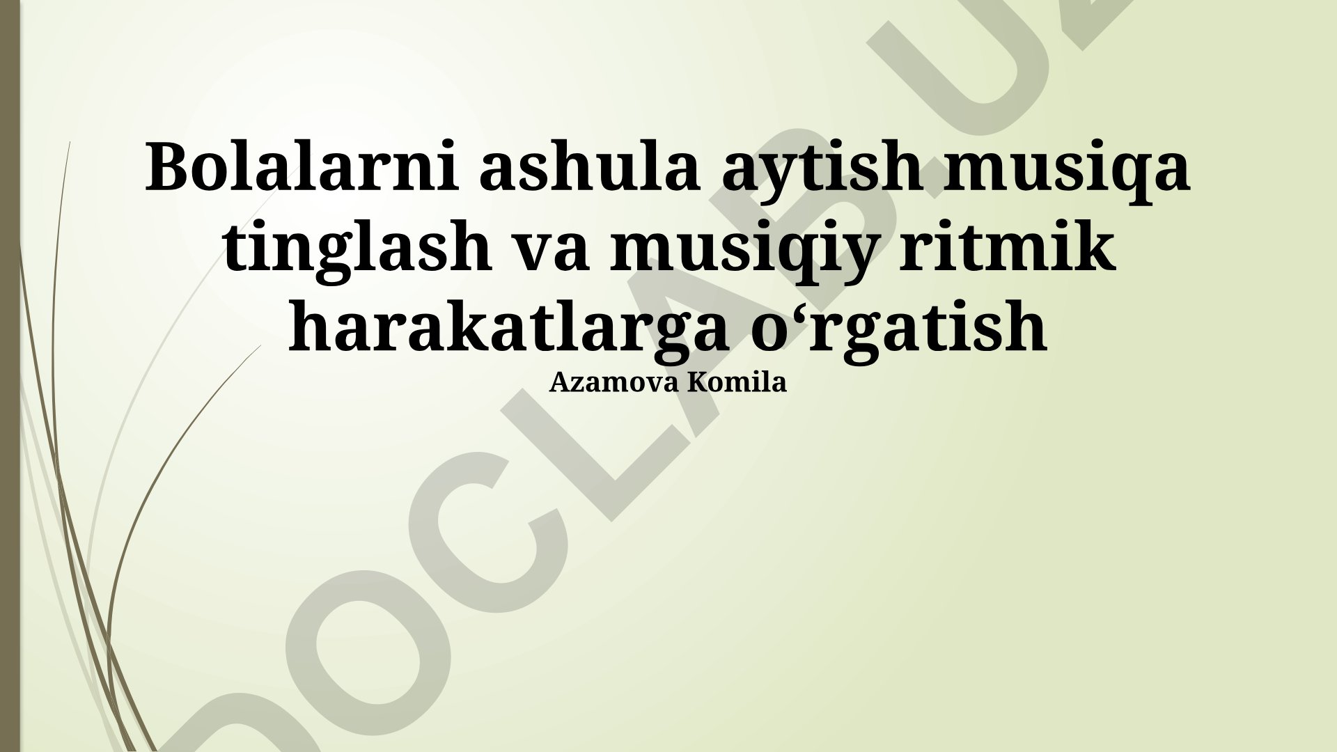 Bolalarni ashula aytish, musiqa tinglash va musiqiy ritmik harakatlarga o'rgatish