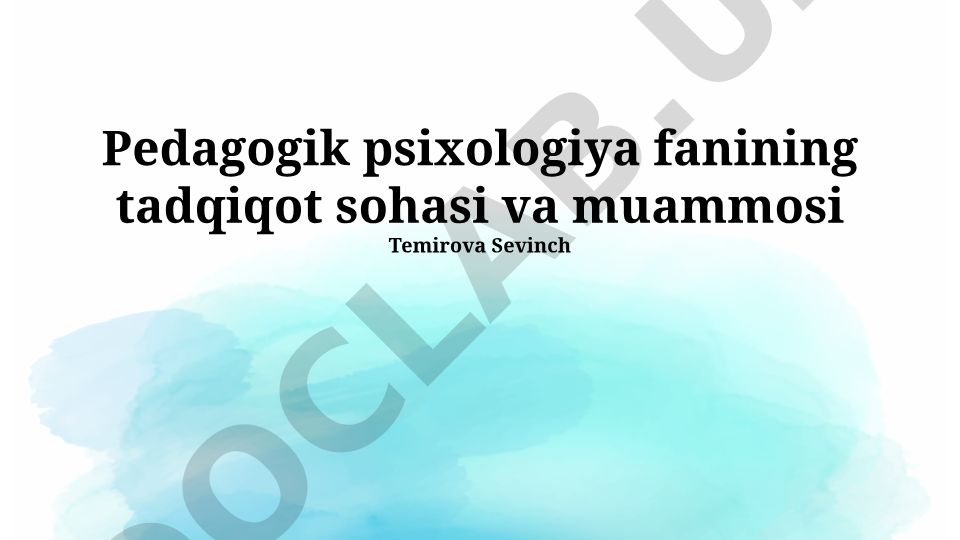 Pedagogik psixologiya fanining tadqiqot sohasi va muammolari